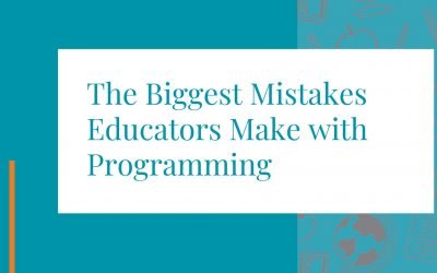 The Biggest Mistakes Educators Make with Programming