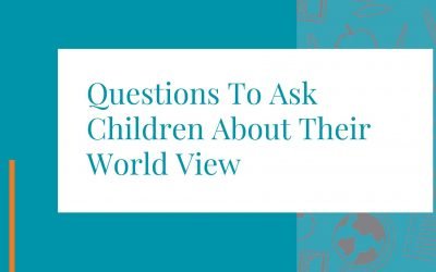 Questions To Ask Children About Their World View