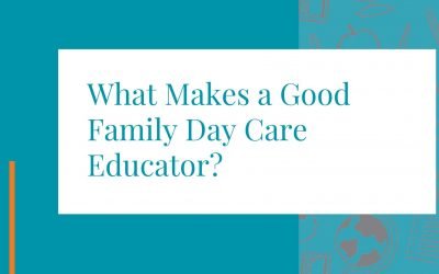 What Makes a Good Family Day Care Educator?