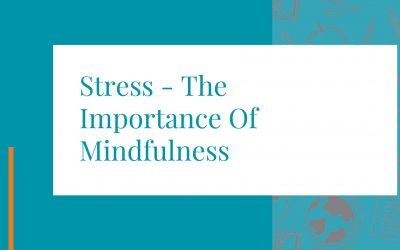 Stress – The Importance Of Mindfulness