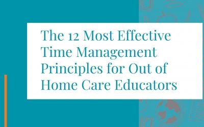 The 12 Most Effective Time Management Principles for Out of Home Care Educators